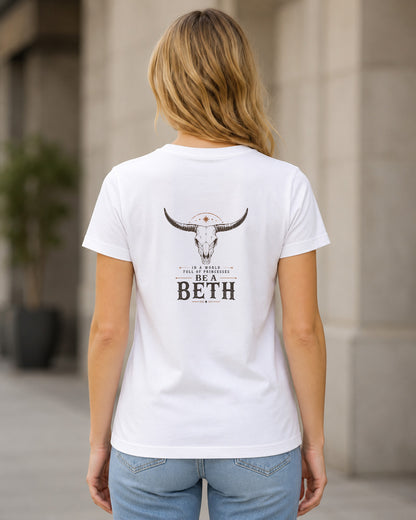 Be A Beth T-Shirt – Frauen Shirt Weiss, Rückenprint