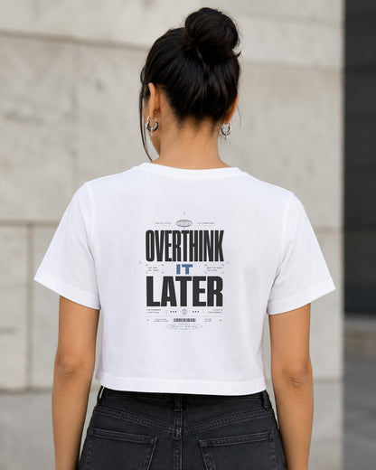 Overthink It Later T-Shirt – Frauen Crop Shirt Weiss, Rückenprint