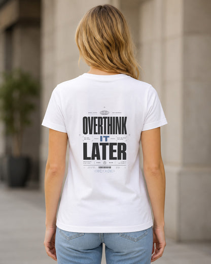 Overthink It Later T-Shirt – Frauen Shirt Weiss, Rückenprint