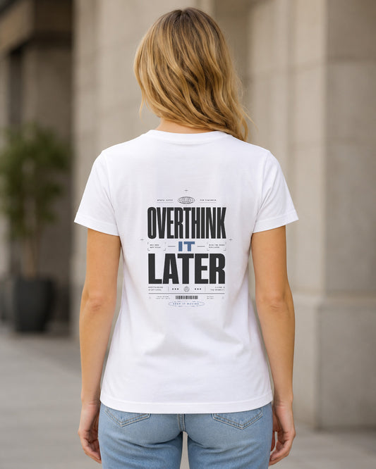 Overthink It Later T-Shirt – Frauen Shirt Weiss, Rückenprint